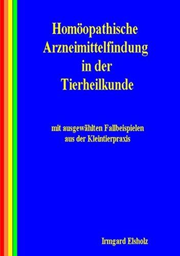 Homöopathische Arzneimittelfindung in der Tierheilkunde mit ausgewählten Fallbeispielen aus der Kleintierpraxis