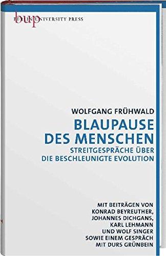 Blaupause des Menschen: Streitgespräche über die beschleunigte Evolution