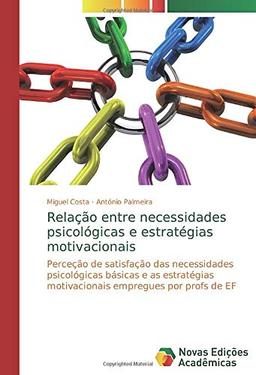 Relação entre necessidades psicológicas e estratégias motivacionais: Perceção de satisfação das necessidades psicológicas básicas e as estratégias motivacionais empregues por profs de EF