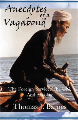 Anecdotes of a Vagabond: The Foreign Service, the Un, and a Volag