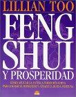 Feng Shui y prosperidad / Feng Shui for Prosperity: Como Aplicar LA Antigua Sabiduria China Para Lograr El Bienestar Y Atraer LA Buena Fortuna