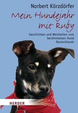 Mein Hundejahr mit Ruby: Geschichten und Weisheiten vom berühmtesten Hund Deutschlands