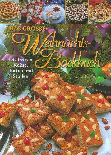 Das große Weihnachts-Backbuch: Die besten Kekse, Torten und Stollen