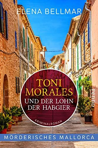 Mörderisches Mallorca – Toni Morales und der Lohn der Habgier (Comandante-Toni-Morales-Reihe 2): Ein Mallorca-Krimi