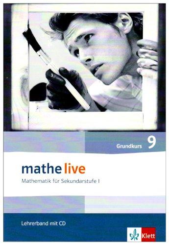 Mathe live 9. Lehrerband Grundkurs. Neu: Mathematik für Sekundarstufe I