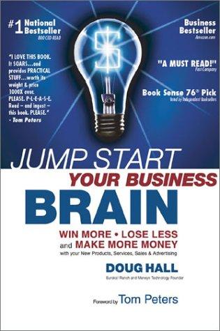 Jump Start Your Business Brain: Win More, Lose Less and Make More Money With Your Sales, Marketing and Business Development: Six Scientific Laws for ... and More Creatively About Business Growth