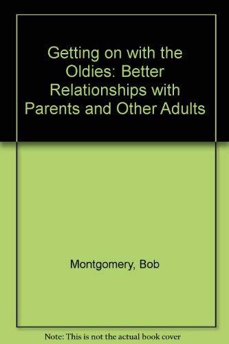 Getting on with the Oldies: Better Relationships with Parents and Other Adults