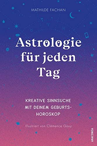 Astrologie für jeden Tag. Kreative Sinnsuche mit deinem Geburtshoroskop: Mit der Astro-Map zum Download die eigene Straßenkarte des Lebens erstellen