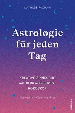 Astrologie für jeden Tag. Kreative Sinnsuche mit deinem Geburtshoroskop: Mit der Astro-Map zum Download die eigene Straßenkarte des Lebens erstellen