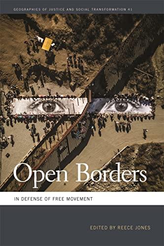 Open Borders: In Defense of Free Movement (Geographies of Justice and Social Transformation, Band 41)