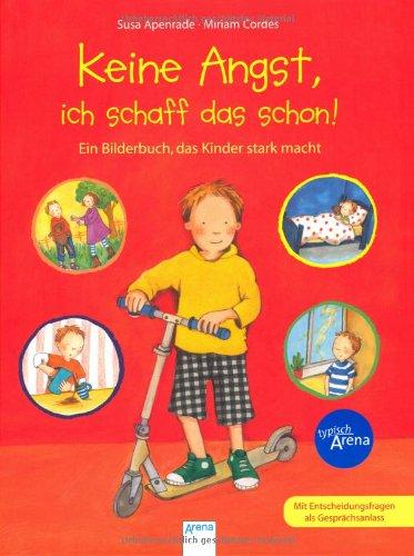 Keine Angst, ich schaff das schon!: Ein Bilderbuch, das Kinder stark macht