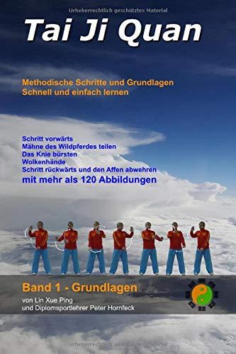 Tai Ji Quan: Methodische Schritte und Grundlagen (Band 1 - Grundlagen, Band 1)