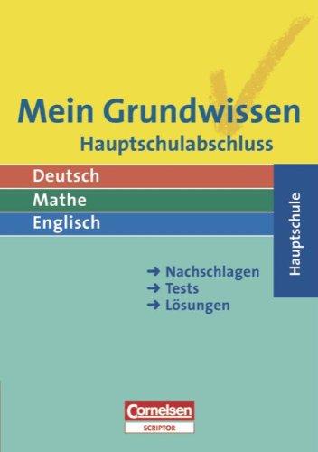 Mein Grundwissen - Hauptschule: Hauptschulabschluss: Schülerbuch: Deutsch. Mathe. Englisch. Nachschlagen. Tests. Lösungen