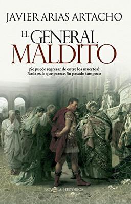 El general maldito : ¿se puede regresar del Hades? : nada es lo que parece : su pasado tampoco (Novela histórica)