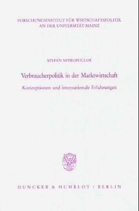 Verbraucherpolitik in der Marktwirtschaft. Konzeptionen und internationale Erfahrungen. Mit Tab., Abb. (Veröffentlichungen des Forschungsinstituts für ... an der Universität Mainz; FW 55)