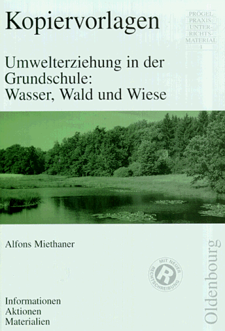 Umwelterziehung in der Grundschule: Wasser, Wald und Wiese