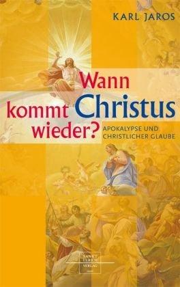 Wann kommt Christus wieder?: Apokalypse und christlicher Glaube