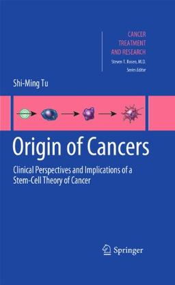 Origin of Cancers: Clinical Perspectives and Implications of a Stem-Cell Theory of Cancer (Cancer Treatment and Research, Band 154)