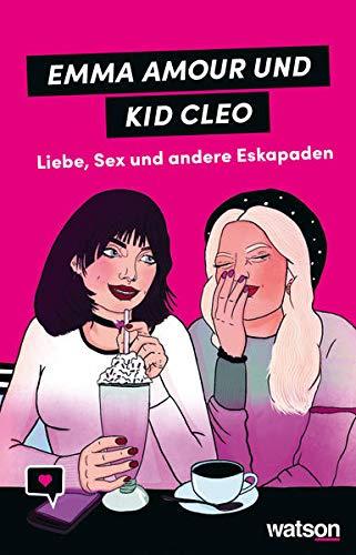 Emma Amour und Kid Cleo: Liebe, Sex und andere Eskapaden