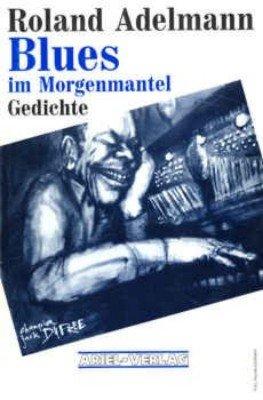 Blues im Morgenmantel: Gedichte