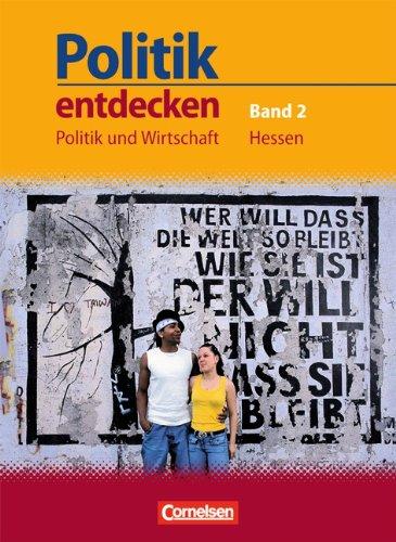 Politik entdecken - Politik und Wirtschaft Hessen: 9./10. Schuljahr - Schülerbuch