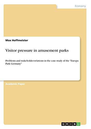 Visitor pressure in amusement parks: Problems and stakeholder-relations in the case study of the "Europa Park Germany"