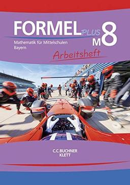 Formel PLUS – Bayern / Formel PLUS Bayern AH M8: Mathematik für Mittelschulen zum LehrplanPLUS: Mathematik fr Mittelschulen zum LehrplanPLUS (Formel ... für Mittelschulen zum LehrplanPLUS)