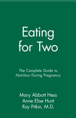 Eating for Two: The Complete Guide to Nutrition During Pregnancy: The Complete Guide to Nutrition During Pregnancy