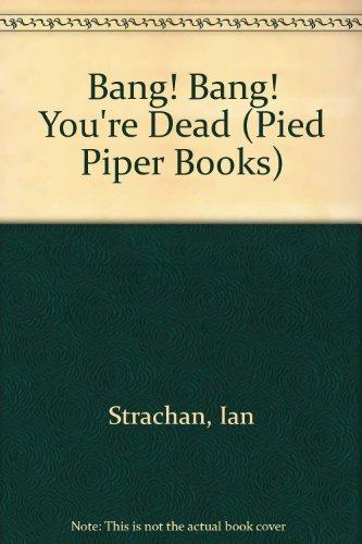 Bang! Bang! You're Dead (Pied Piper Books)