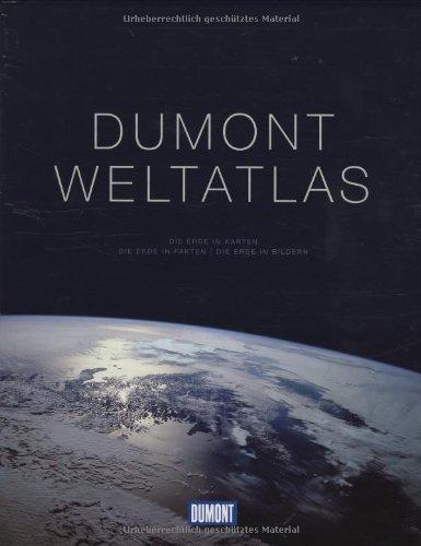 DuMont Weltatlas: Die Erde in Karten. Die Erde in Fakten. Die Erde in Bildern