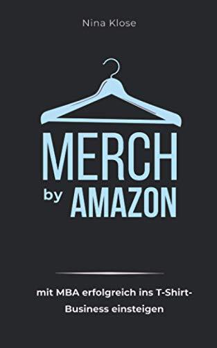 Merch by Amazon: mit MBA erfolgreich ins T-Shirt-Business einsteigen