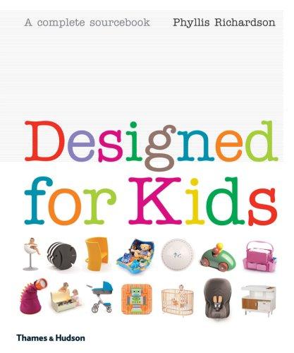 Designed for Kids: A Complete Sourcebook: A Complete Sourcebook of Stylish Products for the Modern Family