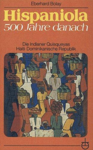 Hispaniola. 500 Jahre danach: Die Indianer Quisqueyas. Haiti: Dominikanische Republik