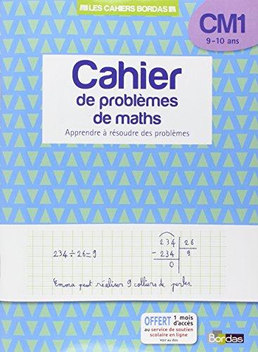 Cahier de problèmes de maths, CM1, 9-10 ans : apprendre à résoudre des problèmes