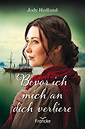 Bevor ich mich an dich verliere (Die Brautschiff-Saga)