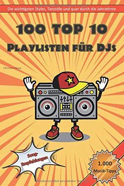 100 Top 10 Playlisten für DJs: Die wichtigsten Styles, Tanzstile und quer durch die Jahrzehnte