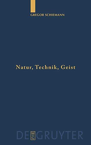 Natur, Technik, Geist: Kontexte der Natur nach Aristoteles und Descartes in lebensweltlicher und subjektiver Erfahrung (Quellen und Studien zur Philosophie, 68)