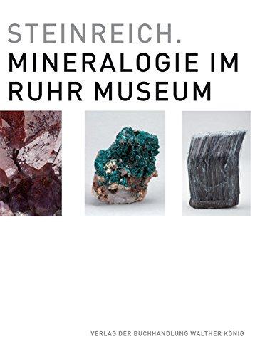 Steinreich. Mineralogie im Ruhr Museum: Ruhr Museum, Essen