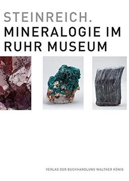 Steinreich. Mineralogie im Ruhr Museum: Ruhr Museum, Essen