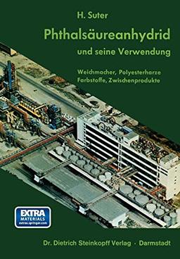 Phthalsäureanhydrid und Seine Verwendung: Weichmacher, Polyesterharzer, Farbstoffe, Zwischenprodukte (Reihe 1: Grundlagenforschung und Grundlegende ... Forschungsberichte, 1, Band 1)