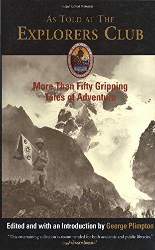 As Told at the Explorers Club: More Than Fifty Gripping Tales of Adventure (The Explorers Club Classics Series, Band 1)