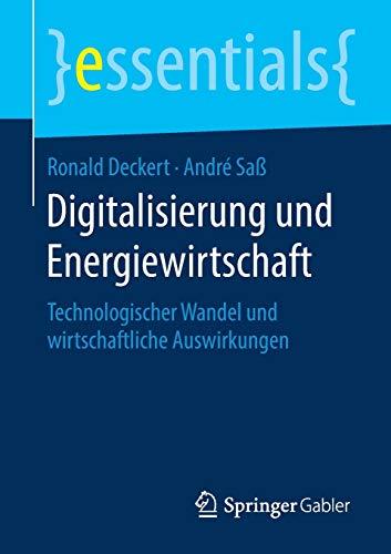 Digitalisierung und Energiewirtschaft: Technologischer Wandel und wirtschaftliche Auswirkungen (essentials)