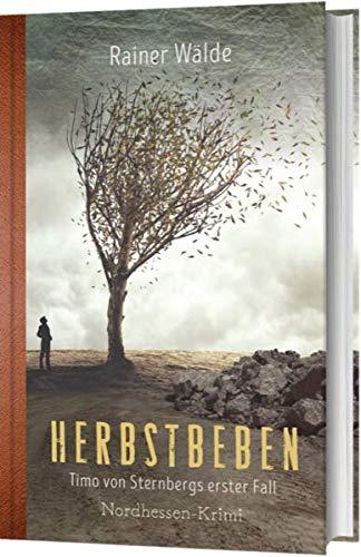 Herbstbeben: Timo von Sternbergs erster Fall (Nordhessen-Krimi)