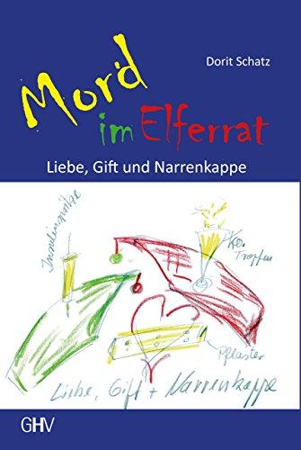 Mord im Elferrat: Liebe, Gift und Narrenkappe