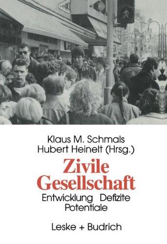 Zivile Gesellschaft: Entwicklung, Defizite und Potentiale (German Edition)