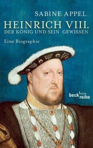 Heinrich VIII.: Der König und sein Gewissen