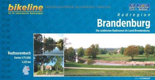 Brandenburg: Die schönsten Radtouren im Land Brandenburg, 1.225 km. Radtourenbuch 1 : 75 000, wetterfest/reißfest, GPS-Tracks-Download