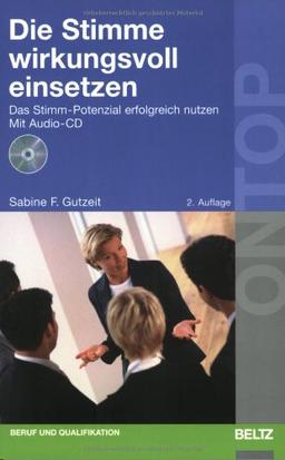 Die Stimme wirkungsvoll einsetzen: Das Stimm-Potenzial erfolgreich nutzen, mit Audio-CD (Beltz Taschenbuch)