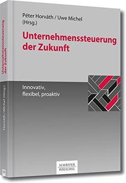 Unternehmenssteuerung der Zukunft - Innovativ, flexibel, proaktiv