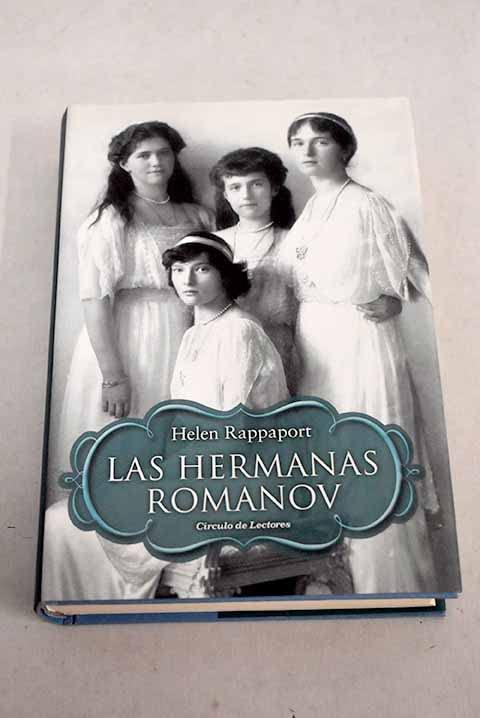 Las hermanas Romanov: vida de las hijas del último zar